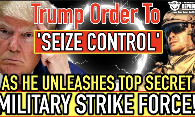 Trump Order To “Seizes Control” & He Unleashes  Top Secret Military Strike Force! 